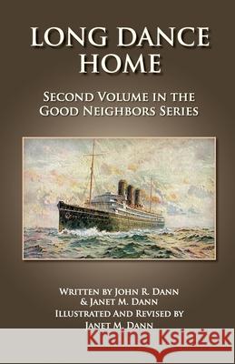 Long Dance Home: Second Volume in the Good Neighbors Series John R. Dann Janet M. Dann 9781733495110