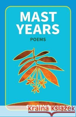 Mast Years: Poems Guy Craig, Sarah Craig 9781733496858 Thoughts on the Good Life Press