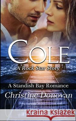 Cole: A Rock Star Story Christine Donovan 9781733498739 Bowkers