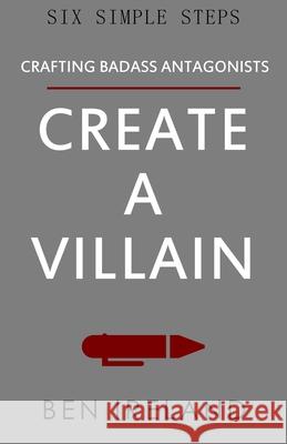 Create A Villain Ben Ireland 9781733501132 Ireland Ink