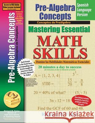 Pre-Algebra Concepts, Mastering Essential Math Skills Spanish Language Version Richard W. Fisher 9781733501828 Math Essentials