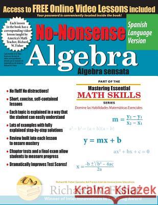 No-Nonsense Algebra, Spanish Language Version Richard W. Fisher 9781733501835 Math Essentials