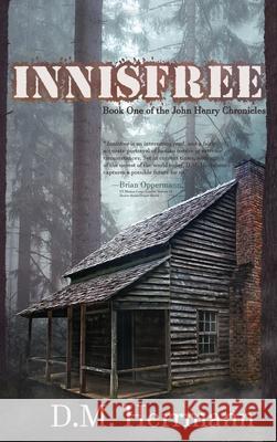 Innisfree: Book One of the John Henry Chronicles D. M. Herrmann 9781733503440 Written Dreams Publishing