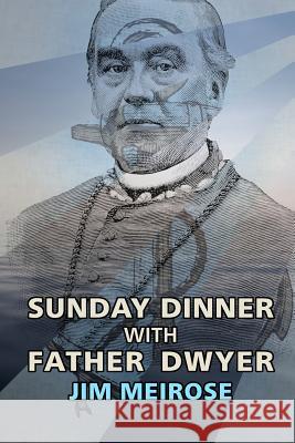 Sunday Dinner with Father Dwyer Jim Meirose 9781733512008 Optional Books