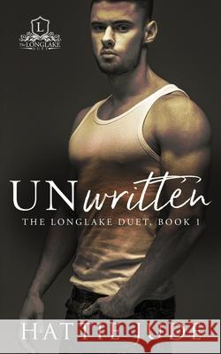 Unwritten: The Longlake Duet, Book 1 Hattie Jude 9781733513777