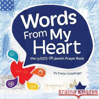 Words From My Heart: the hands-on Jewish Prayer Book Evelyn Goldfinger Evelyn Goldfinger Federico Pallas 9781733516570 Goldfinger
