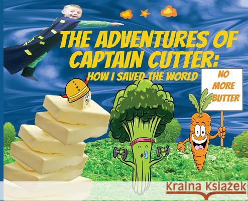 The Adventures of Captain Cutter: How I saved the World Elementary, Woodstone 9781733517829 CSB Innovations
