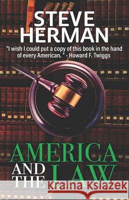 America and the Law: Challenges for the 21st Century Steve Herman 9781733518154 Gravier House Press