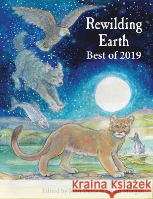 Rewilding Earth: Best of 2019 John Davis Susan Morgan 9781733519038