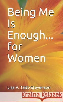 Being Me Is Enough for Women Lisa Taitt 9781733525534 Lisa Taitt