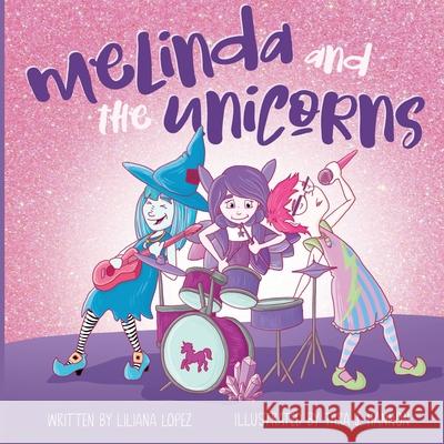 Melinda and the Unicorns Liliana Lopez, Tara J Hannon 9781733526302