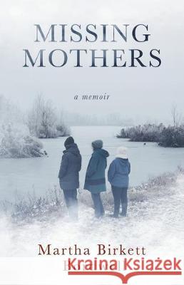 Missing Mothers: A Memoir Martha Bordwell 9781733535304