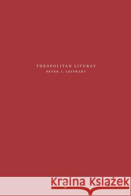 Theopolitan Liturgy Peter J Leithart 9781733535656