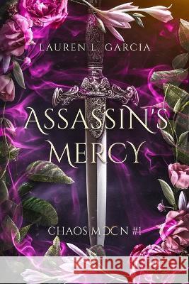 Assassin's Mercy: Chaos Moon #1 Lauren L Garcia   9781733539036 Lauren L. Garcia