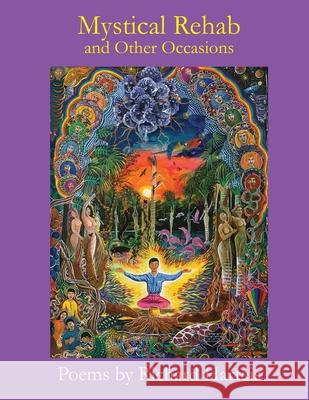 MYSTICAL REHAB and Other Occasions Richard Harteis 9781733540032 Poets Choice Publishing