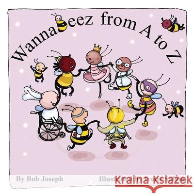 WannaBeez from A to Z Bob Joseph, Ivette Salom 9781733542241 Moopstoboops Books