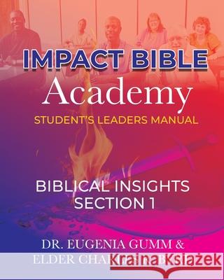 ImPact Bible Academy Student's Leaders Manual: Biblical Insight Elder Charles R. Byrd Renee Gray Crutcher Renee Gray Crutcher 9781733543057