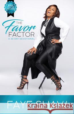 The Favor Factor: A 30 Day Devotional Faye Shaw 9781733547048 Not Avail