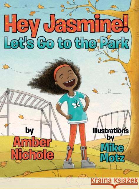 Hey Jasmine! Let's Go to the Park Amber Nichole 9781733550000