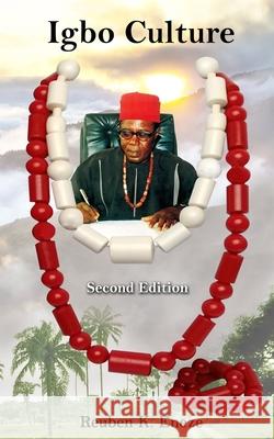 Igbo Culture - Second Edition Reuben K. Eneze 9781733550529