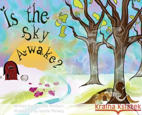 Is the Sky Awake? Melinda Michels Leena Noel Heisey 9781733554572 Melinda Michels