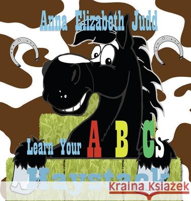 Learn Your ABC's With Haystack Judd, Anna Elizabeth 9781733555173 Empower Life Publishing