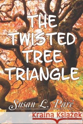 The Twisted Tree Triangle Susan L. Pare' 9781733557276