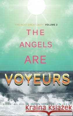 The Angels Are Voyeurs Millard Crow Sara Camponeschi 9781733557849