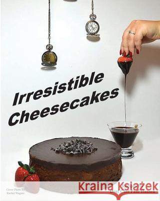 Irresistible Cheesecakes Paul Hansen 9781733561310 Deaf Chef Publications