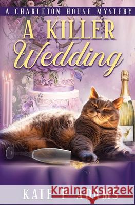 A Killer Wedding (A Charleton House Mystery Book 2) Kate P Adams   9781733561921 Kate Minchin