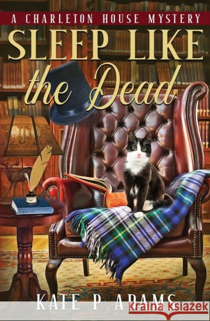 Sleep Like the Dead (A Charleton House Mystery Book 3) Kate P Adams   9781733561938 Kate Minchin