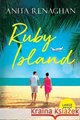 Ruby Island: Large Print: A Sweet Romantic Comedy Anita Renaghan 9781733567190 Kitchen Entertainment