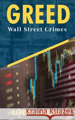 Greed: Wall Street Crimes Darren Freeman   9781733572736 Royal Creek Publishing House