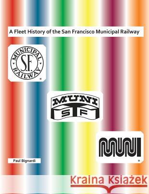 A Fleet History of the San Francisco Municipal Railway Paul Bignardi 9781733576703 Paul Bignardi