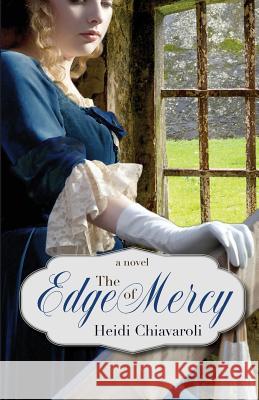 The Edge of Mercy Heidi Chiavaroli 9781733577908 Hope Creek Publishers