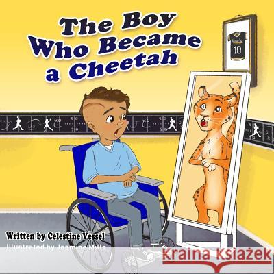 The Boy Who Became a Cheetah: Reflections of Donelo Celestine Vessel 9781733578912 Purposeful Pen Publishing