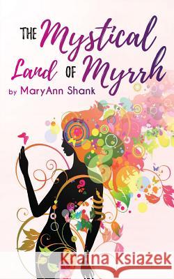 The Mystical Land of Myrrh Mary Ann Shank 9781733581905 Dippity Press