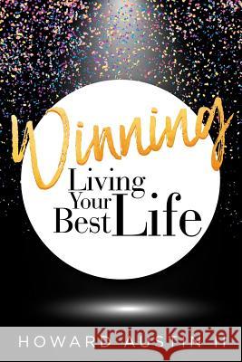 Winning: Living Your Best Life Howard Austi 9781733582902 Hdaii Enterprises