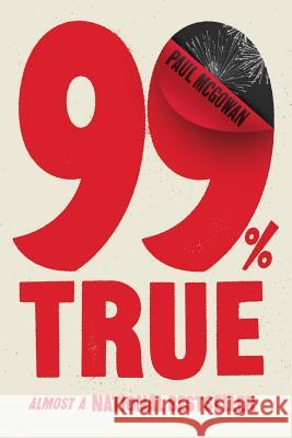 99% True: Almost a National Bestseller Paul McGowan 9781733583312