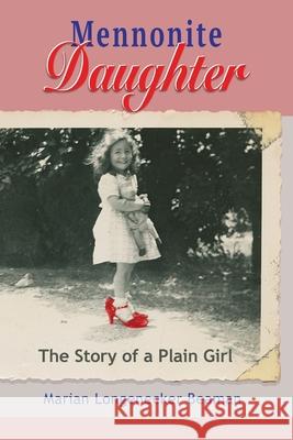 Mennonite Daughter: The Story of a Plain Girl Marian Longenecker Beaman 9781733585200 Marian L. Beaman