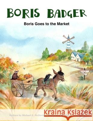 Boris Badger 2: Boris Goes to the Market Olga S. Tenyakova Michael E. McDevitt 9781733588256 Kitchen Table Books