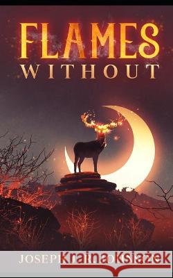 Flames Without Joseph J. R. Johnson 9781733588485 R. R. Bowker