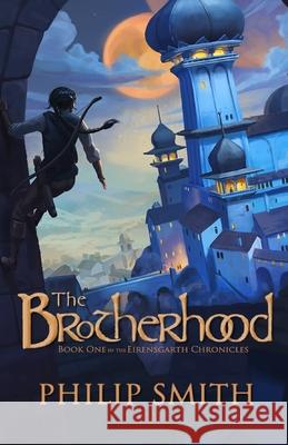 The Brotherhood: Book One in the Eirensgarth Chronicles Philip M. Smith 9781733589000 1:5 Media