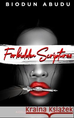 Forbidden Scriptures: A Collection of Erotic Poetry Biodun Abudu 9781733591027 Biodun Abudu