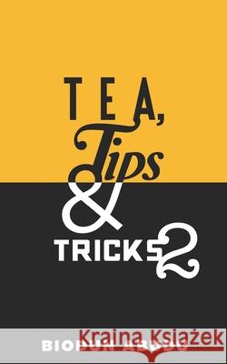 Tea, Tips & Tricks 2 Biodun Abudu 9781733591065 Abbey City, LLC