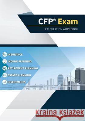 CFP Exam Calculation Workbook: 400+ Calculations to Prepare for the CFP Exam (2019 Edition) Coventry House Publishing 9781733591133 Coventry House Publishing