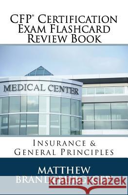 CFP Certification Exam Flashcard Review Book: Insurance & General Principles (2019 Edition) Matthew Brandeburg 9781733591157 Coventry House Publishing