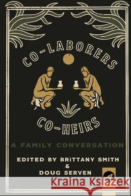 Co-Laborers, Co-Heirs: A Family Conversation Doug Serven Scott Sauls Paige Britton 9781733592154 Storied Publishing