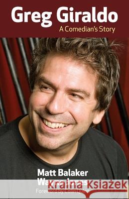 Greg Giraldo: A Comedian's Story Wayne Jones Colin Quinn Matt Balaker 9781733592406