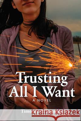 Trusting All I Want Timothy C. Sansone 9781733594707 Women's Success Novels, LLC